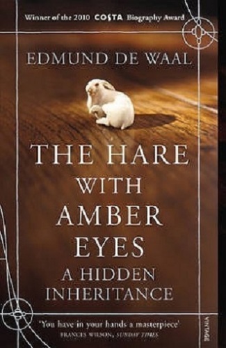 The Hare with Amber Eyes A Hidden Inheritance by Edmund de Waal